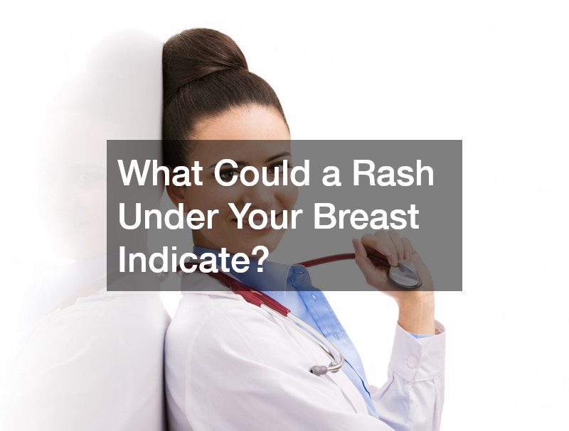 What Could a Rash Under Your Breast Indicate?